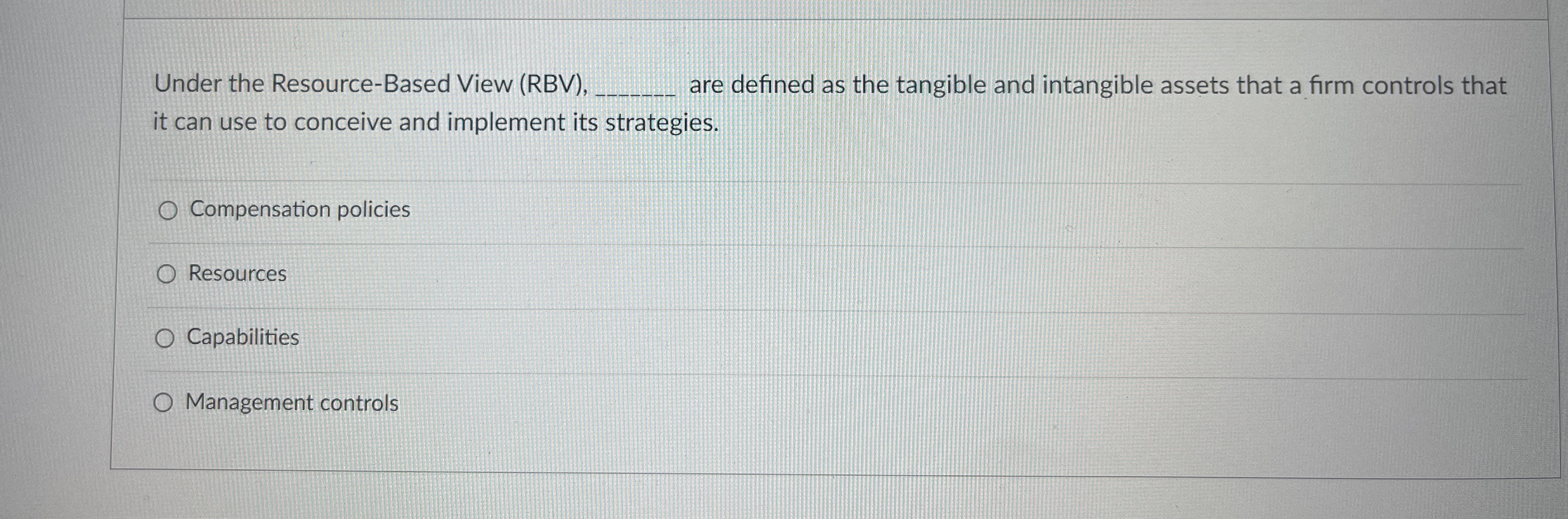  Under the Resource-Based View (RBV),q, are defined as the tangible and