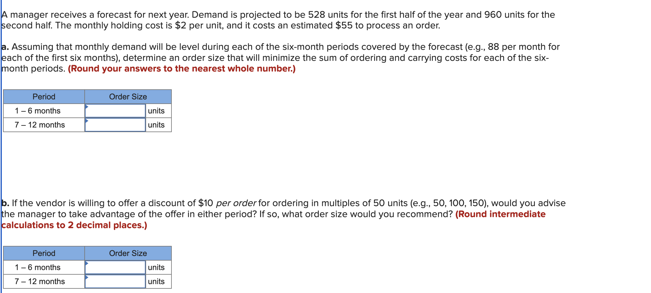  A manager receives a forecast for next year. Demand is projected