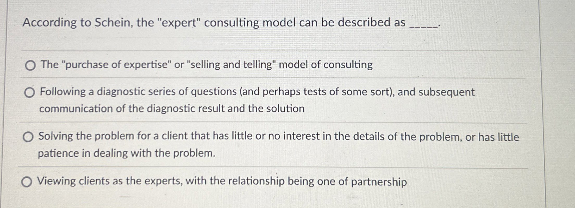  According to Schein, the "expert" consulting model can be described as