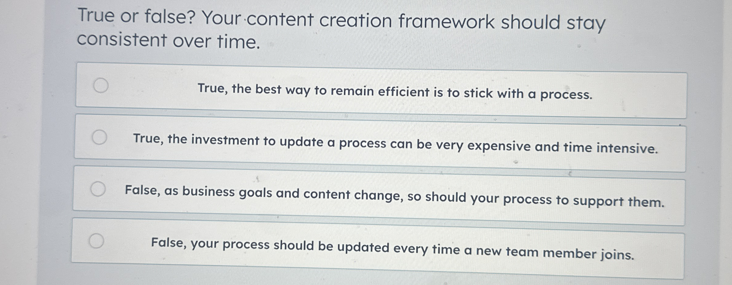  True or false? Your content creation framework should stay consistent over