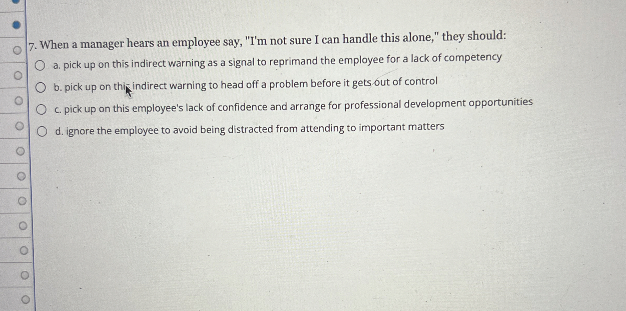  When a manager hears an employee say, "I'm not sure I