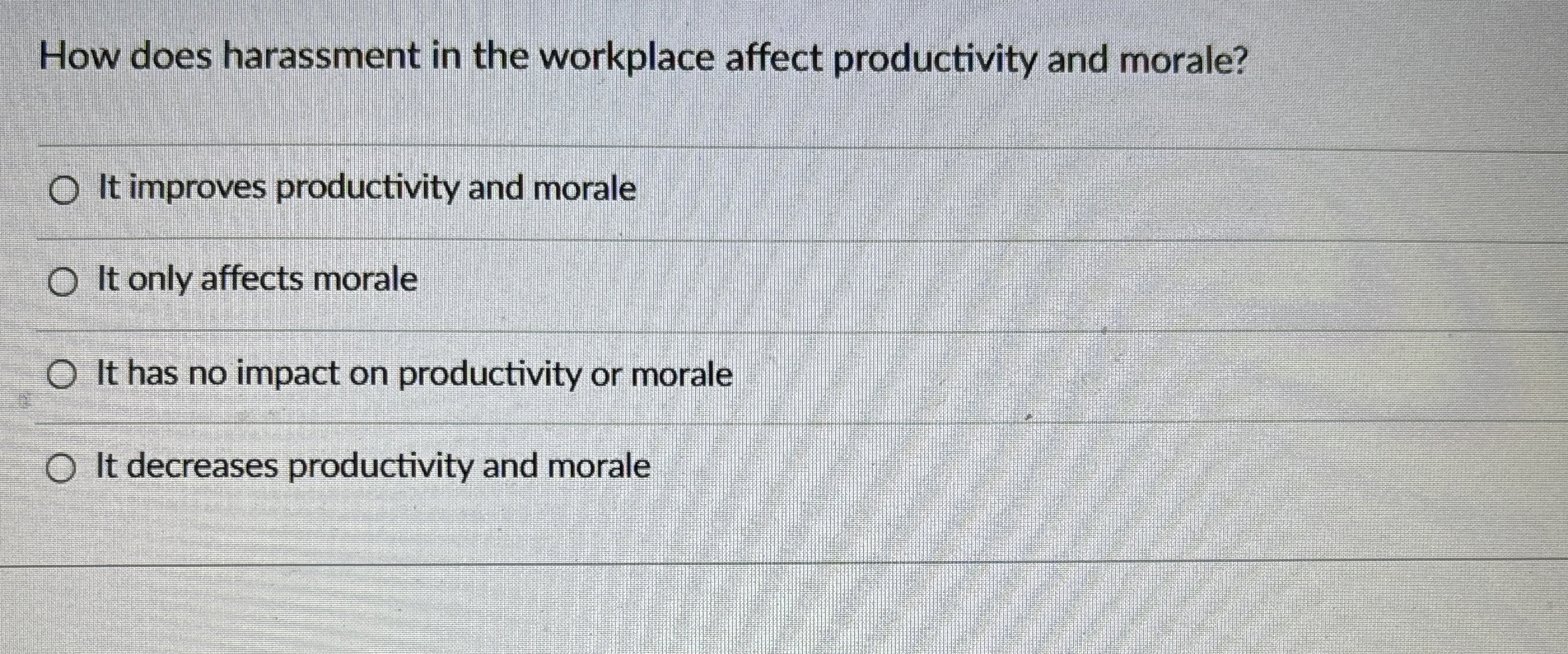  How does harassment in the workplace affect productivity and morale? It