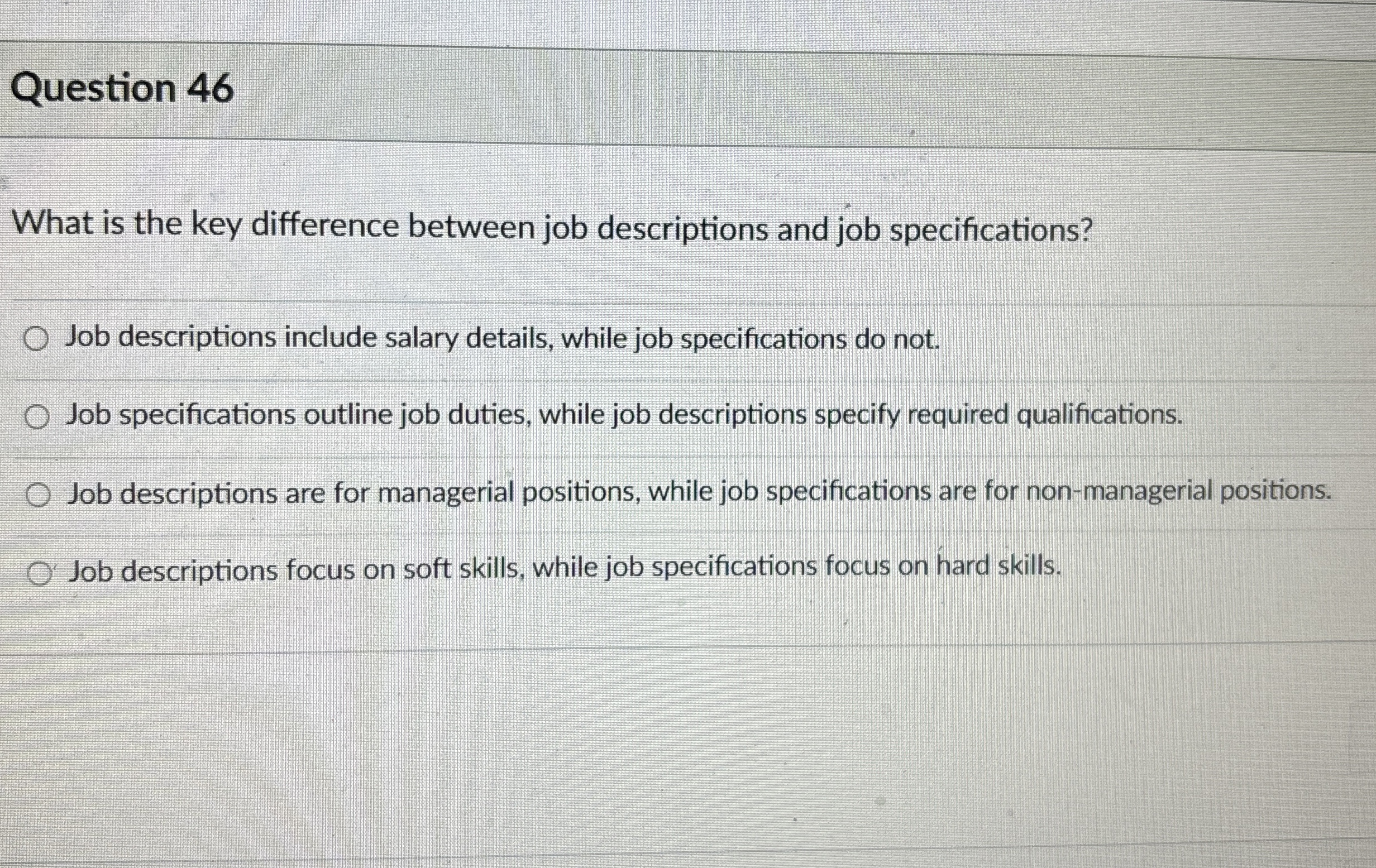  Question 46 What is the key difference between job descriptions and