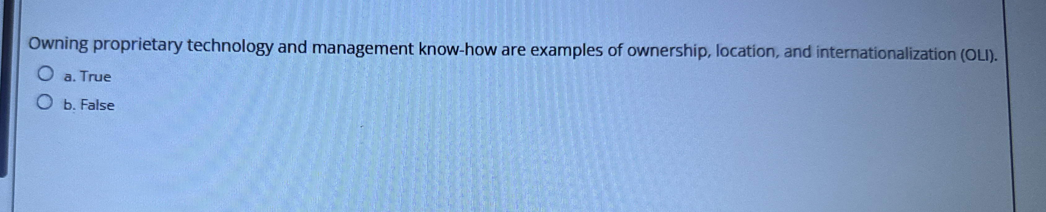  Owning proprietary technology and management know-how are examples of ownership, location,