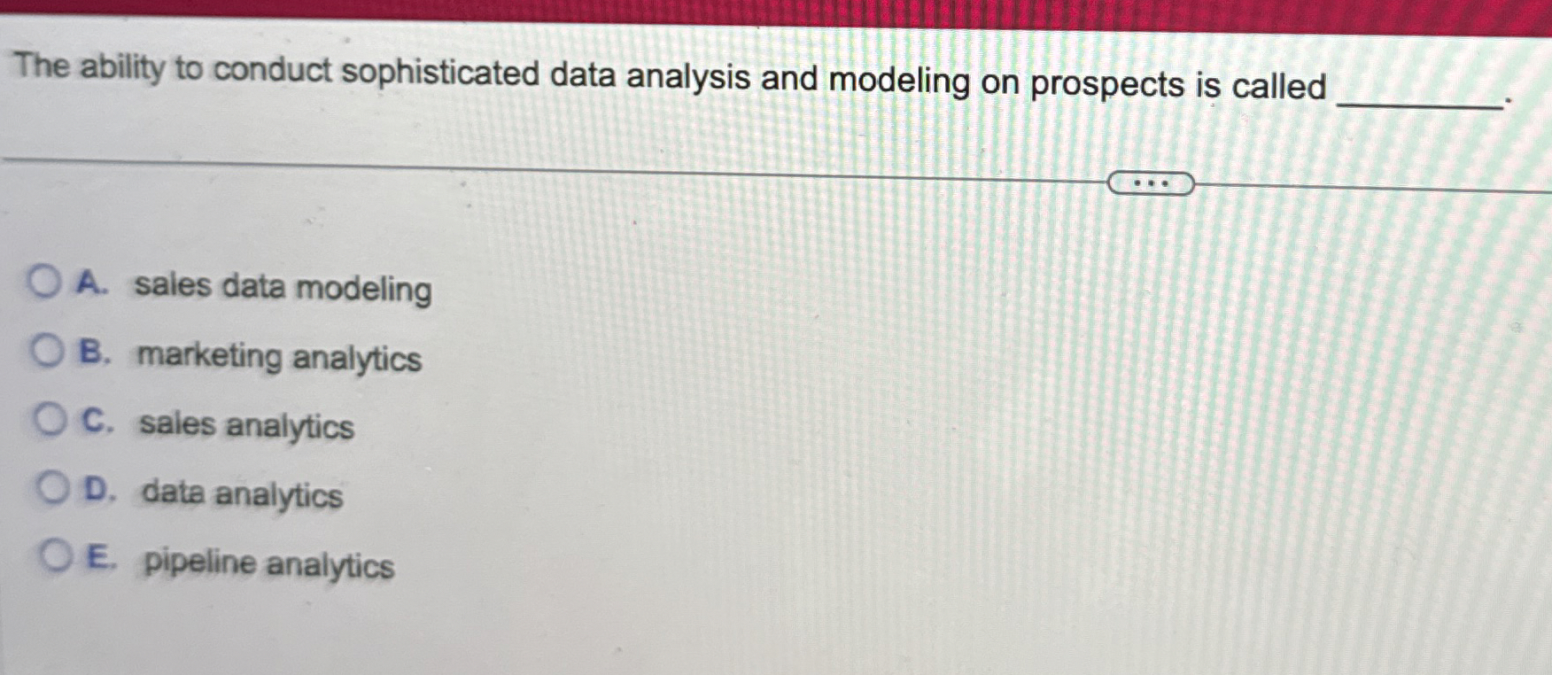  The ability to conduct sophisticated data analysis and modeling on prospects