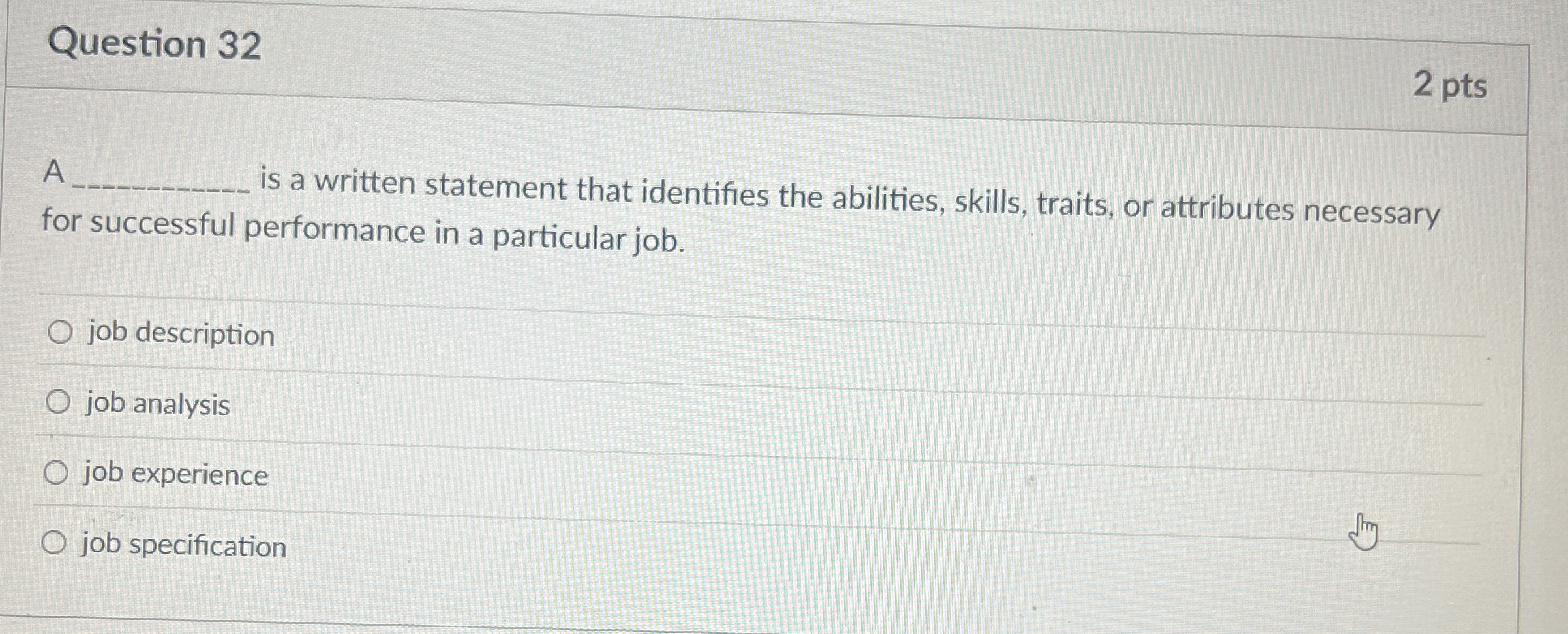  Question 32 A is a written statement that identifies the abilities,