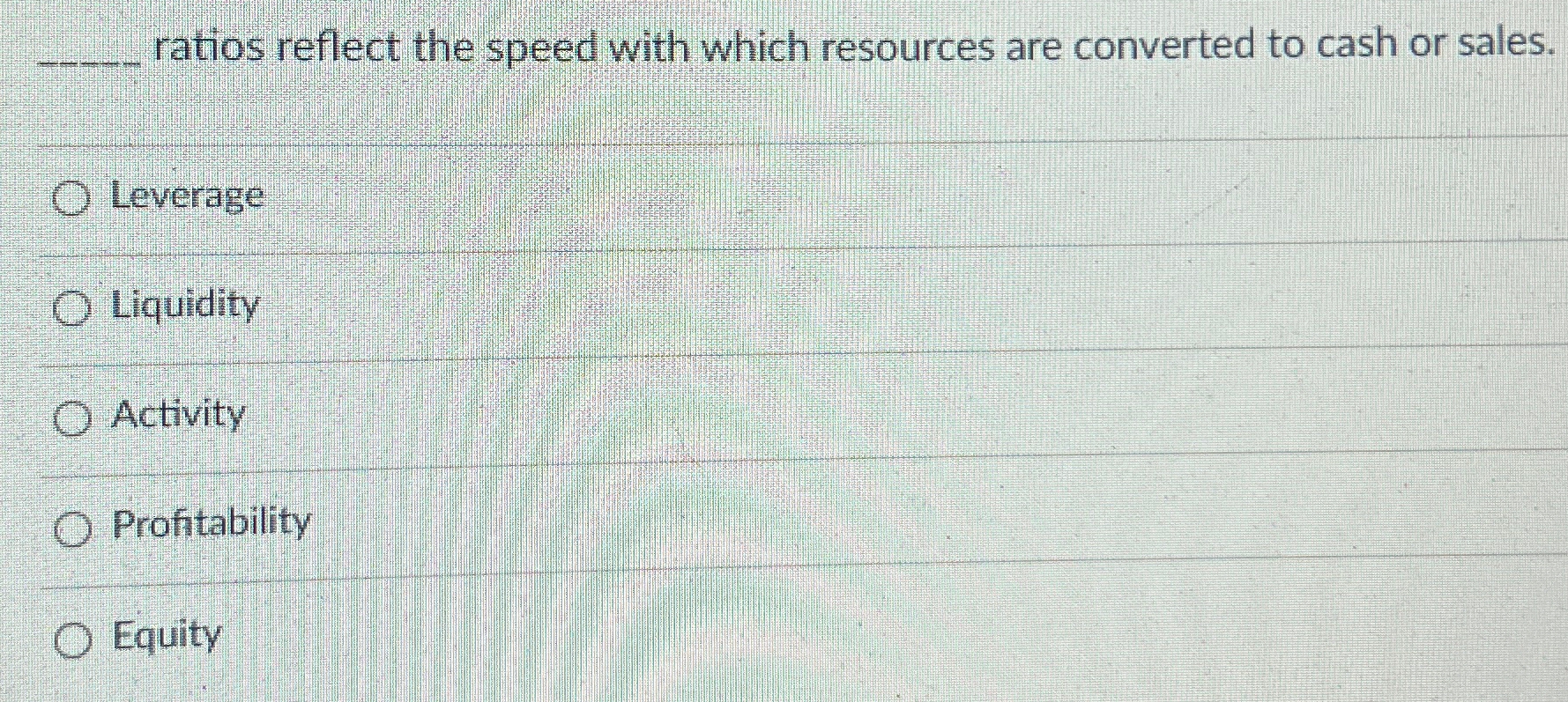  ratios reflect the speed with which resources are converted to cash