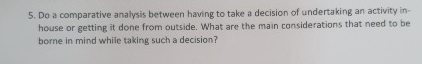  Do a comparative analysis between having to take a decision of