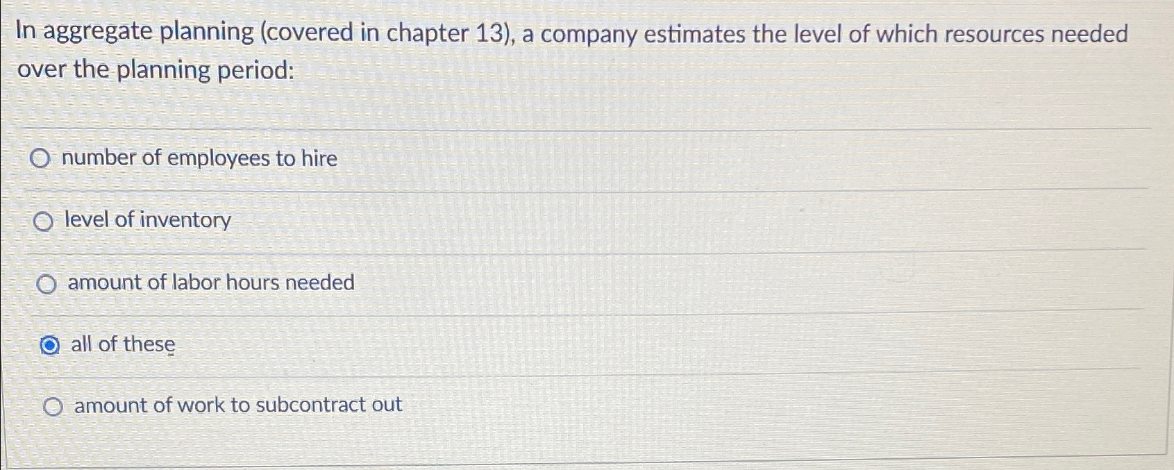  In aggregate planning (covered in chapter 13), a company estimates the