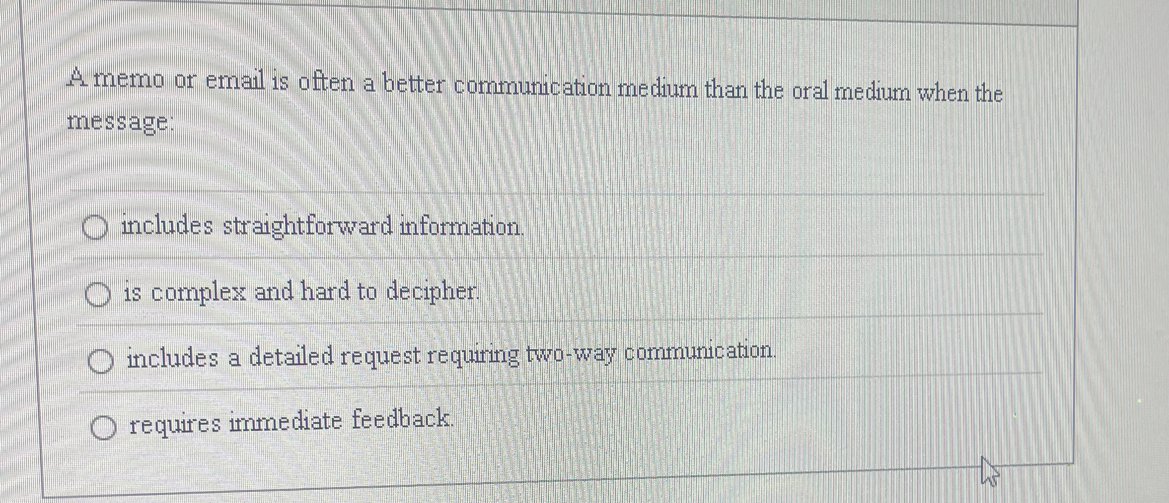  A memo or email is often a better communication medium than