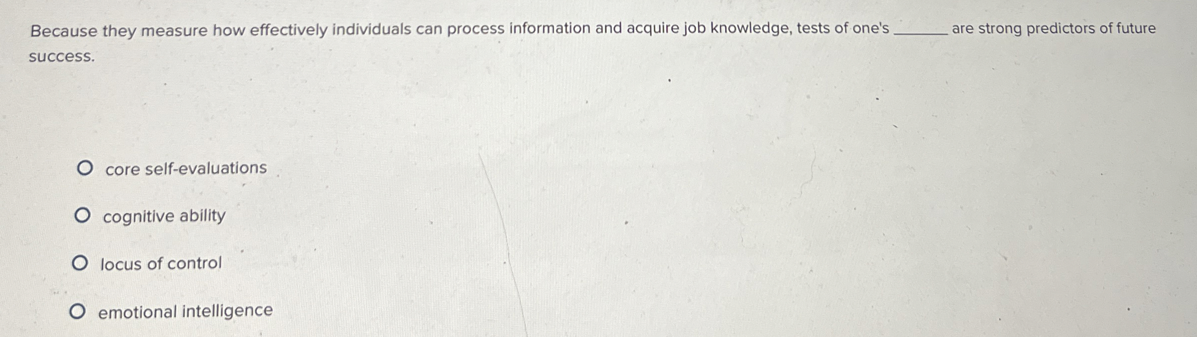 Because they measure how effectively individuals can process information and acquire
