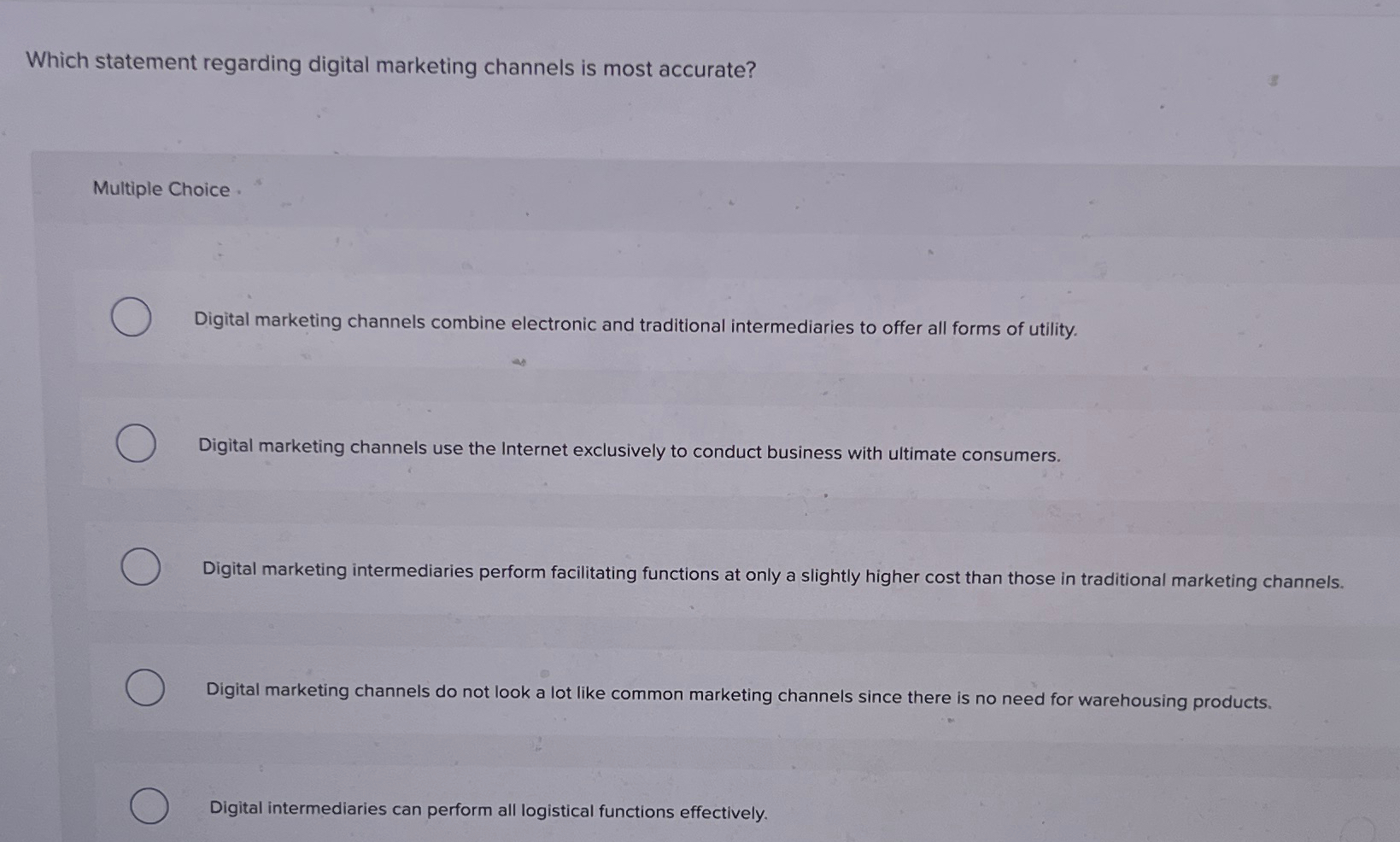  Which statement regarding digital marketing channels is most accurate? Multiple Choice