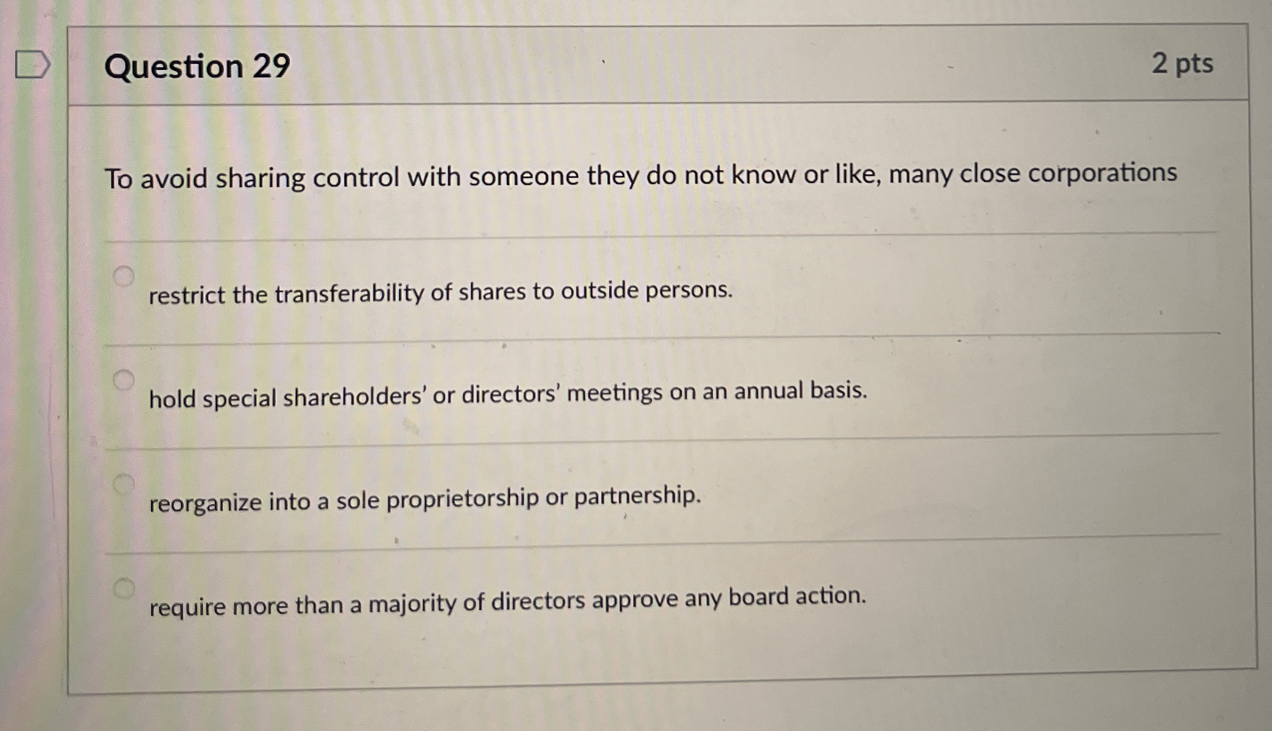  Question 29 2 pts To avoid sharing control with someone they