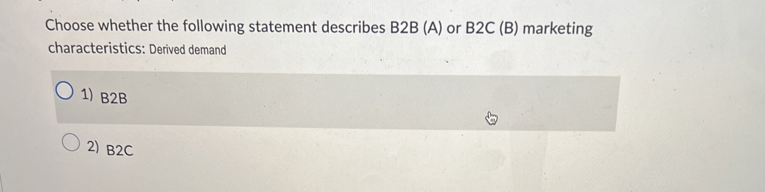  Choose whether the following statement describes B2B (A) or B2C (B)