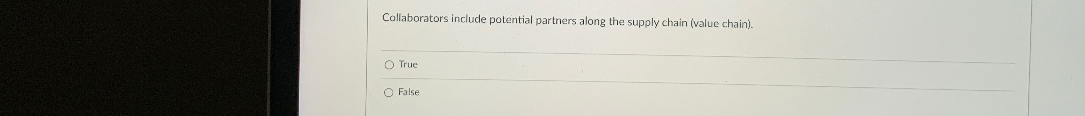  Collaborators include potential partners along the supply chain (value chain). True