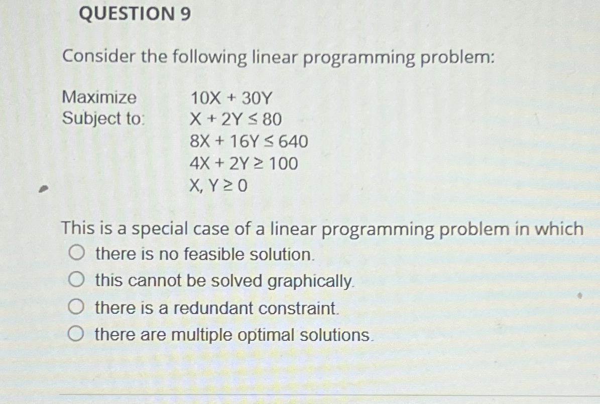  QUESTION 9 Consider the following linear programming problem: Maximize 10x+30Y Subject