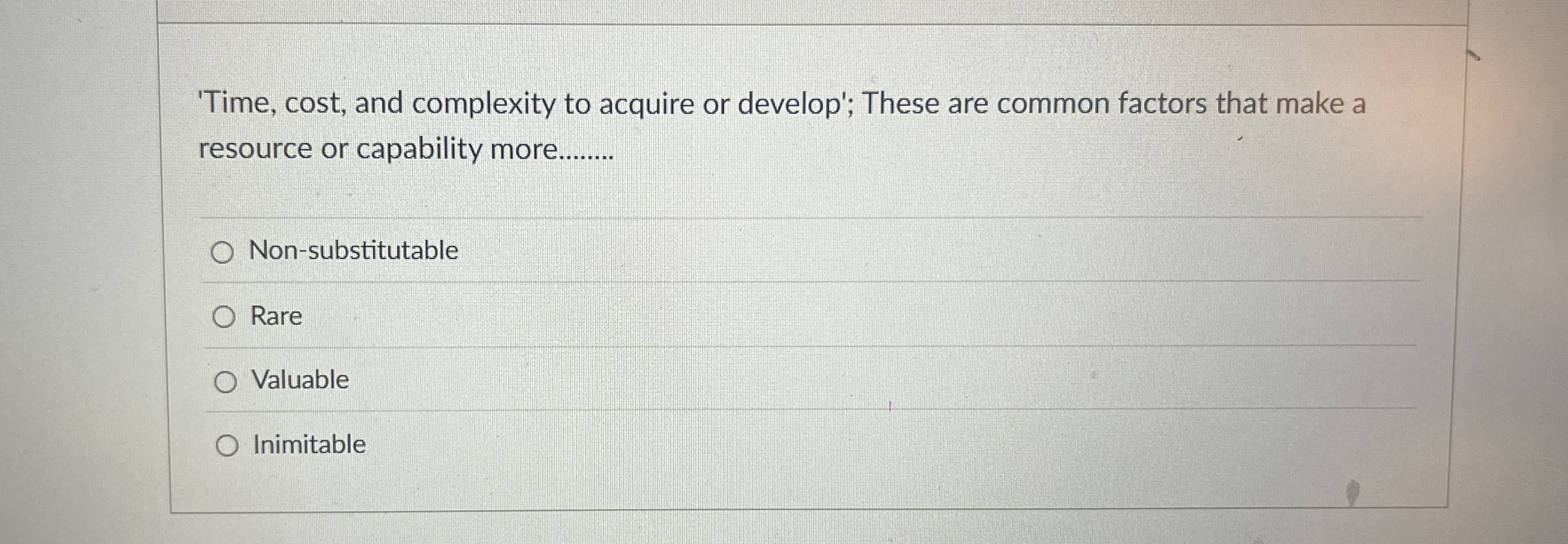  'Time, cost, and complexity to acquire or develop'; These are common