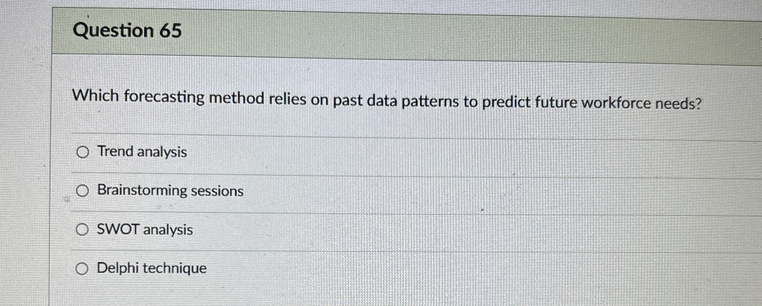  Question 65 Which forecasting method relies on past data patterns to