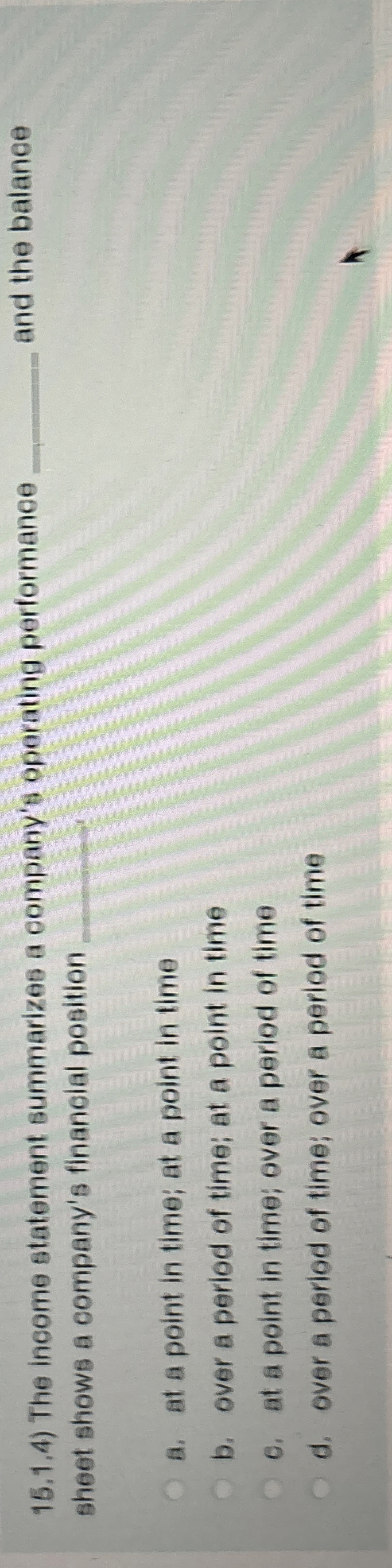  15.1.4) The income statement summarizes a company's operating performance q, and