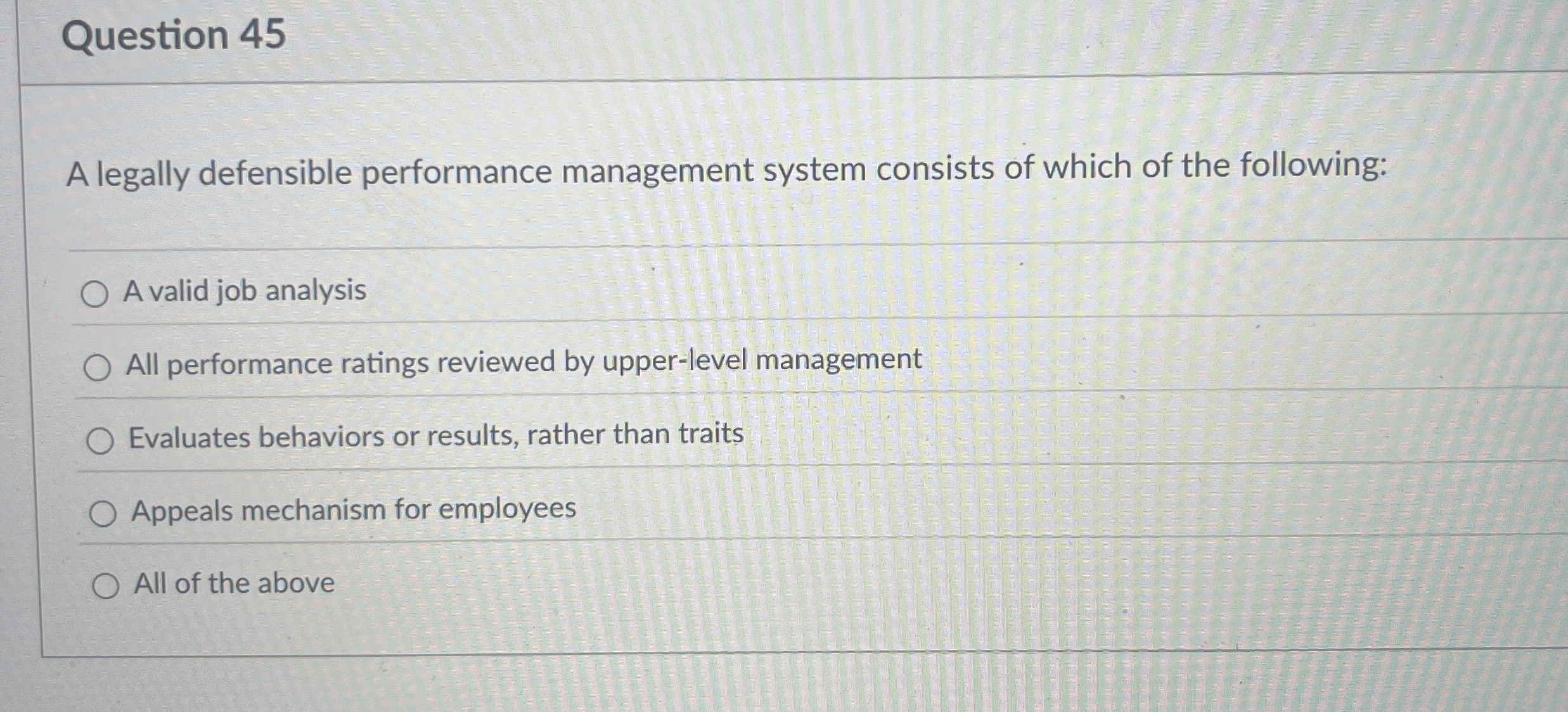  Question 45 A legally defensible performance management system consists of which