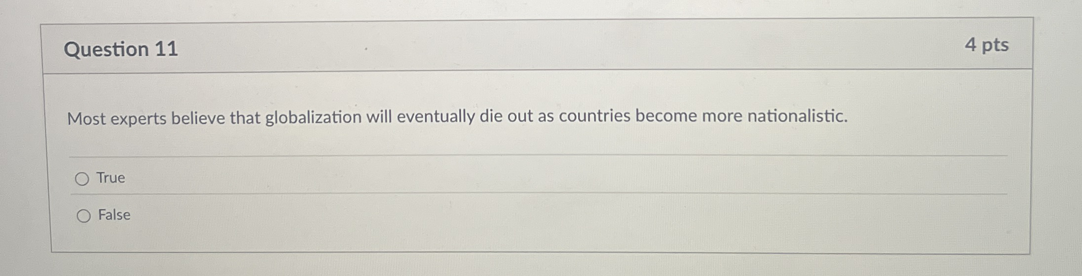  Question 11 Most experts believe that globalization will eventually die out