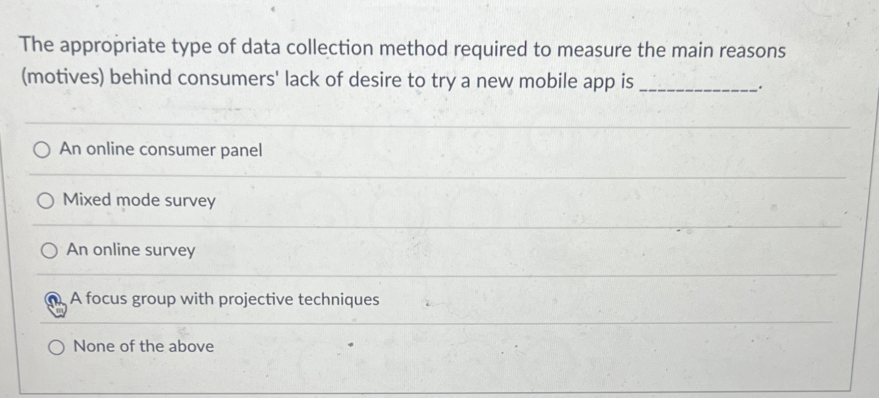  The appropriate type of data collection method required to measure the