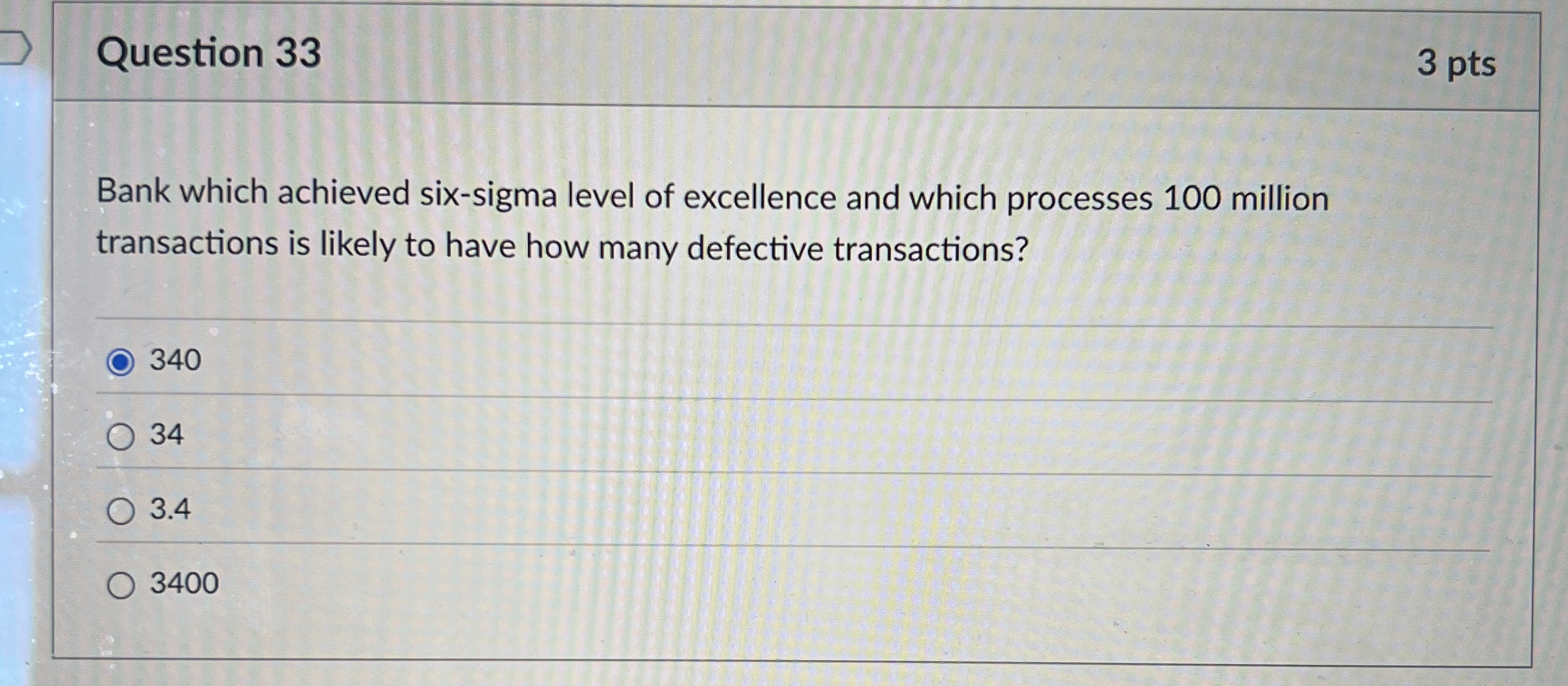  Question 33 3 pts Bank which achieved six-sigma level of excellence