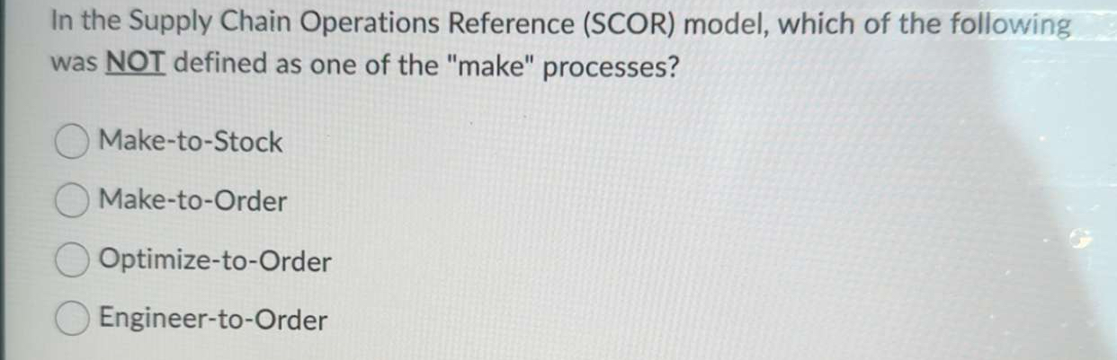  In the Supply Chain Operations Reference (SCOR) model, which of the