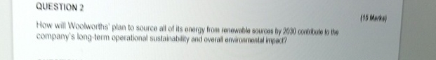  QUESTION 2 How will Woolworths' plan to source ail of its