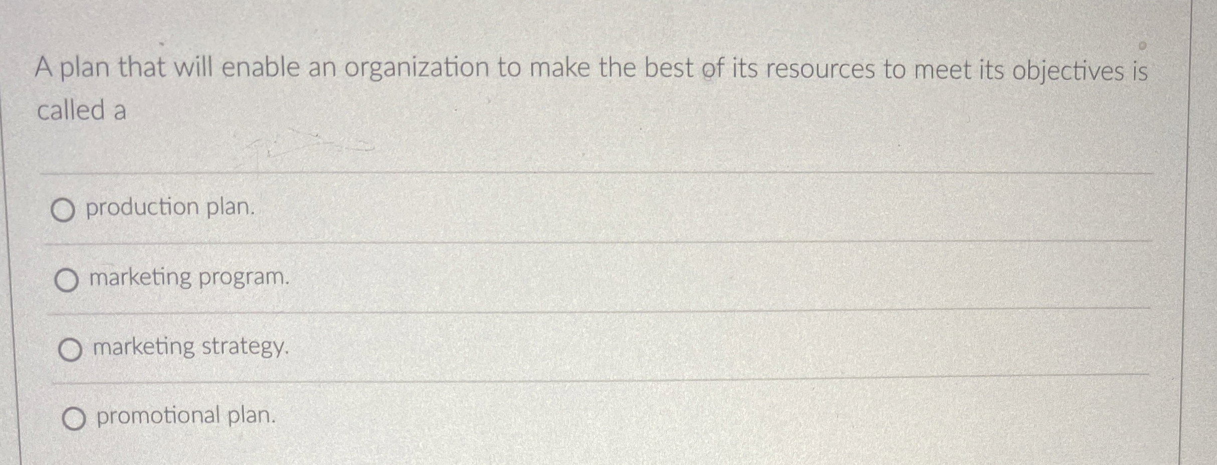  A plan that will enable an organization to make the best