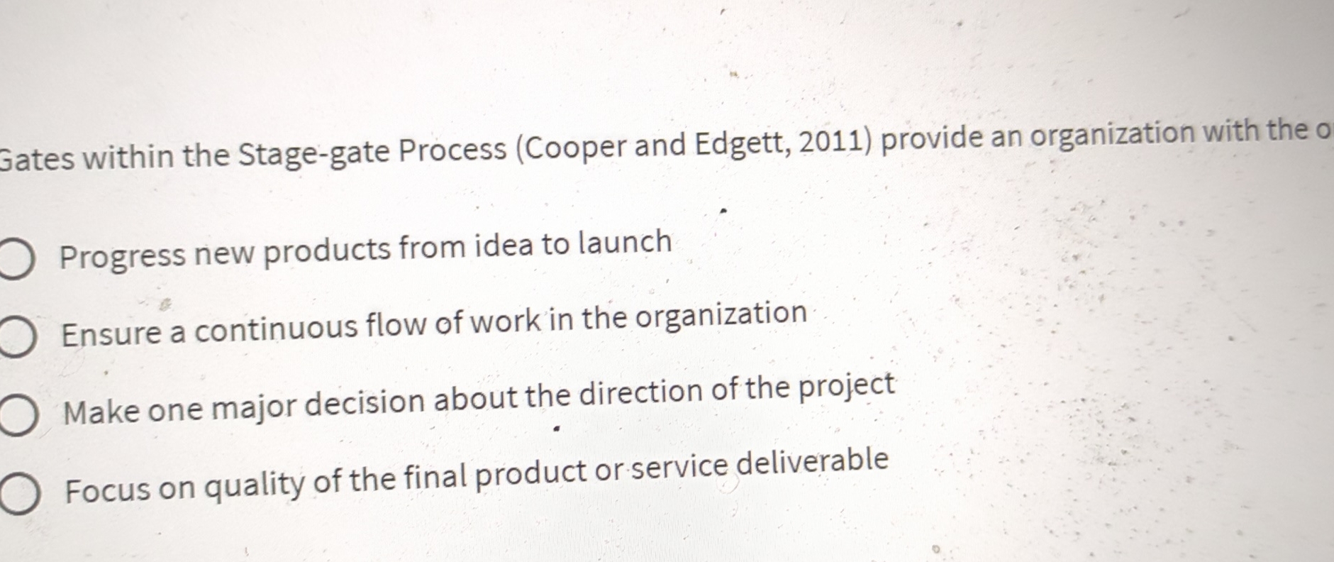  Gates within the Stage-gate Process (Cooper and Edgett, 2011) provide an