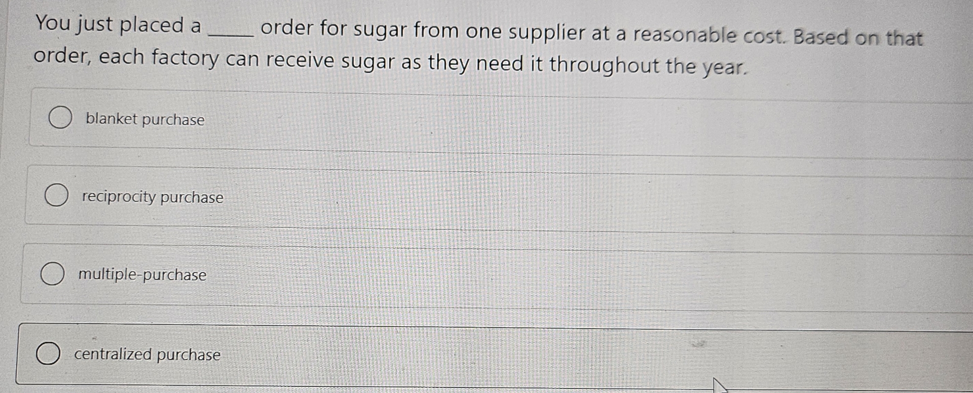  You just placed a order for sugar from one supplier at