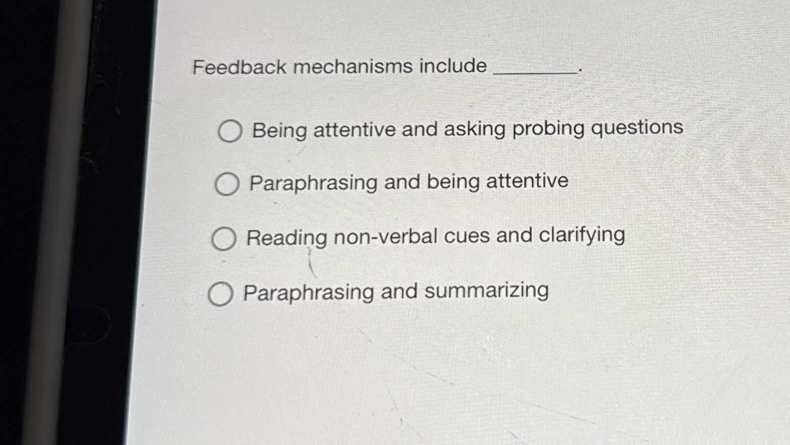  Feedback mechanisms include Being attentive and asking probing questions Paraphrasing and