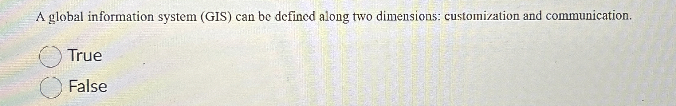  A global information system (GIS) can be defined along two dimensions: