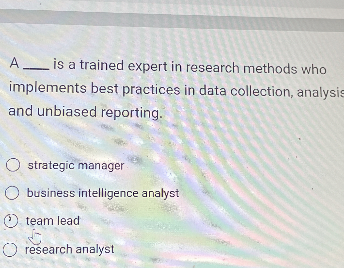  A q, is a trained expert in research methods who implements