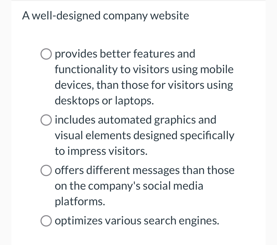  A well-designed company website provides better features and functionality to visitors