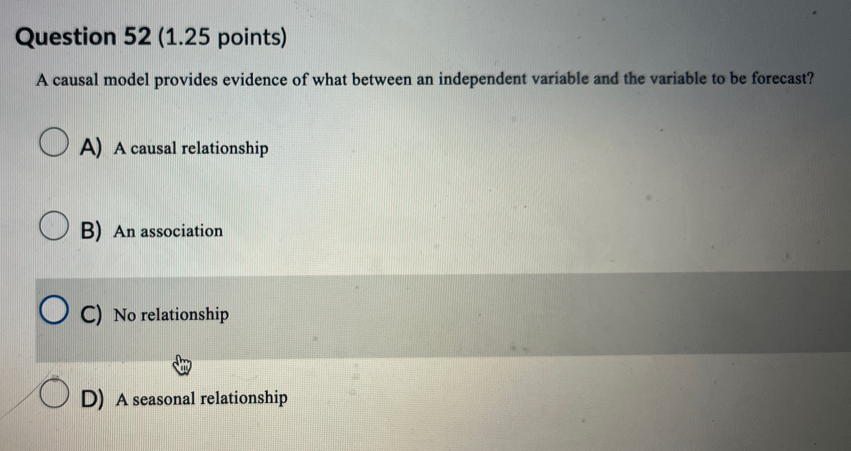  Question 52(1.25 points) A causal model provides evidence of what between