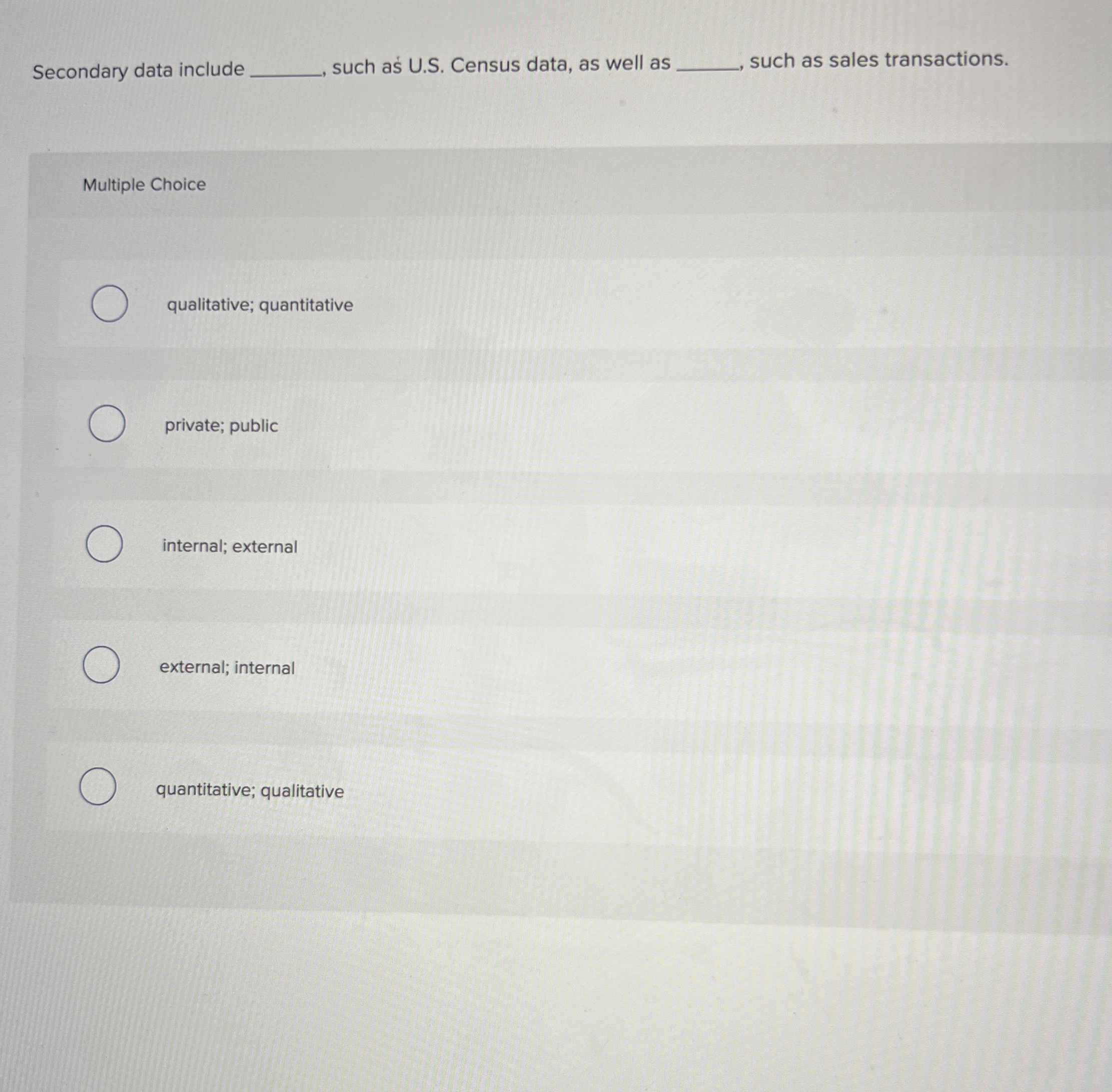  Secondary data include such as U.S. Census data, as well as