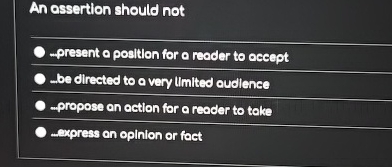  An assertion should not -present a position for a reader to