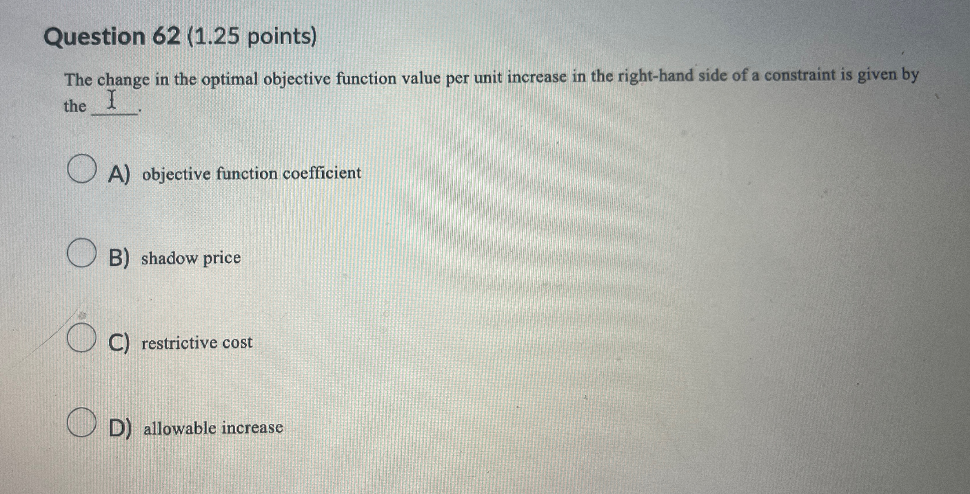  Question 62(1.25 points) The change in the optimal objective function value
