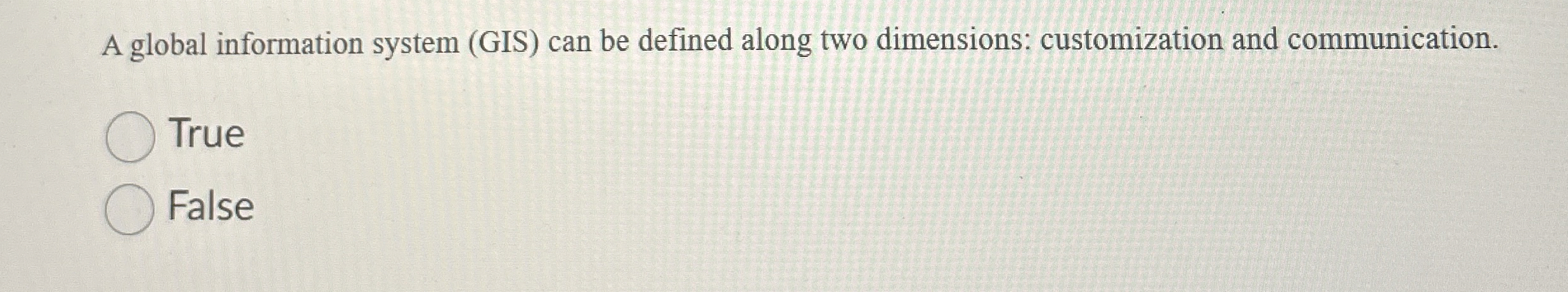  A global information system (GIS) can be defined along two dimensions: