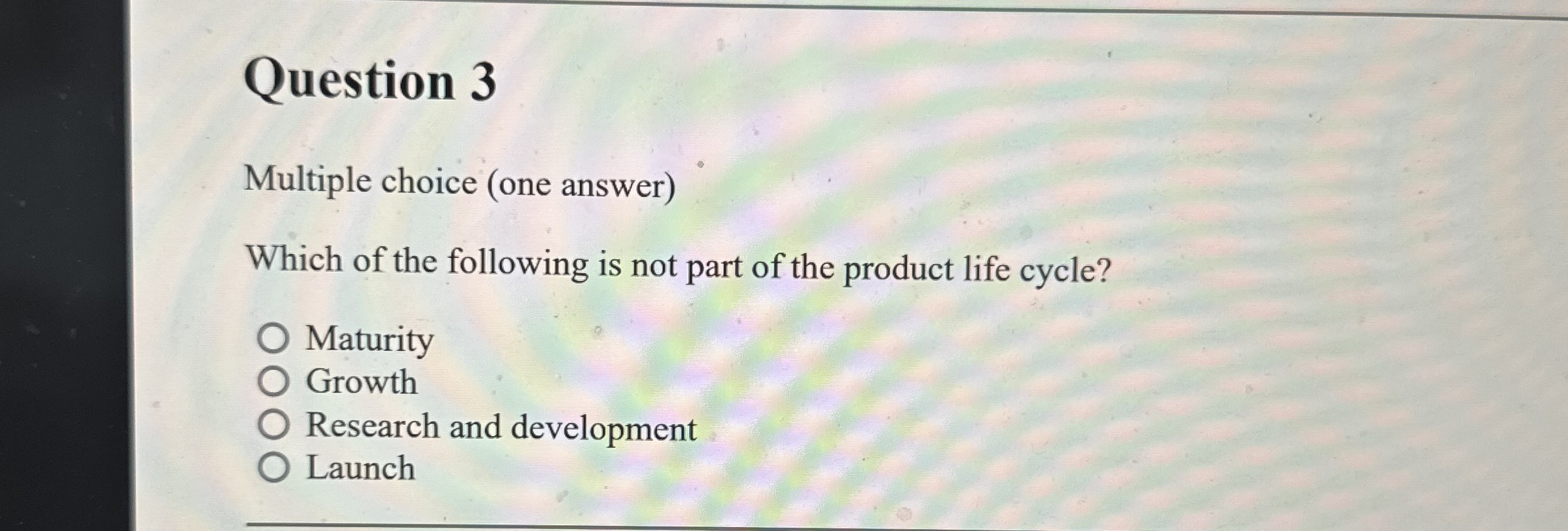  Question 3 Multiple choice (one answer) Which of the following is