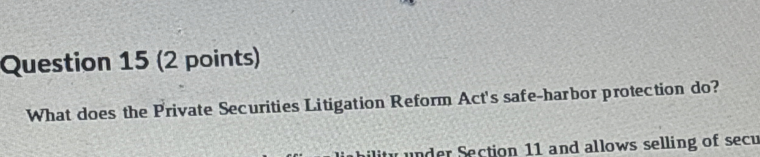  Question 15(2 points) What does the Private Securities Litigation Reform Act's