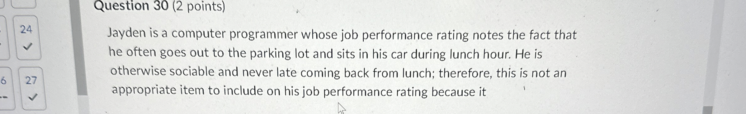  Question 30(2 points) 24 Jayden is a computer programmer whose job