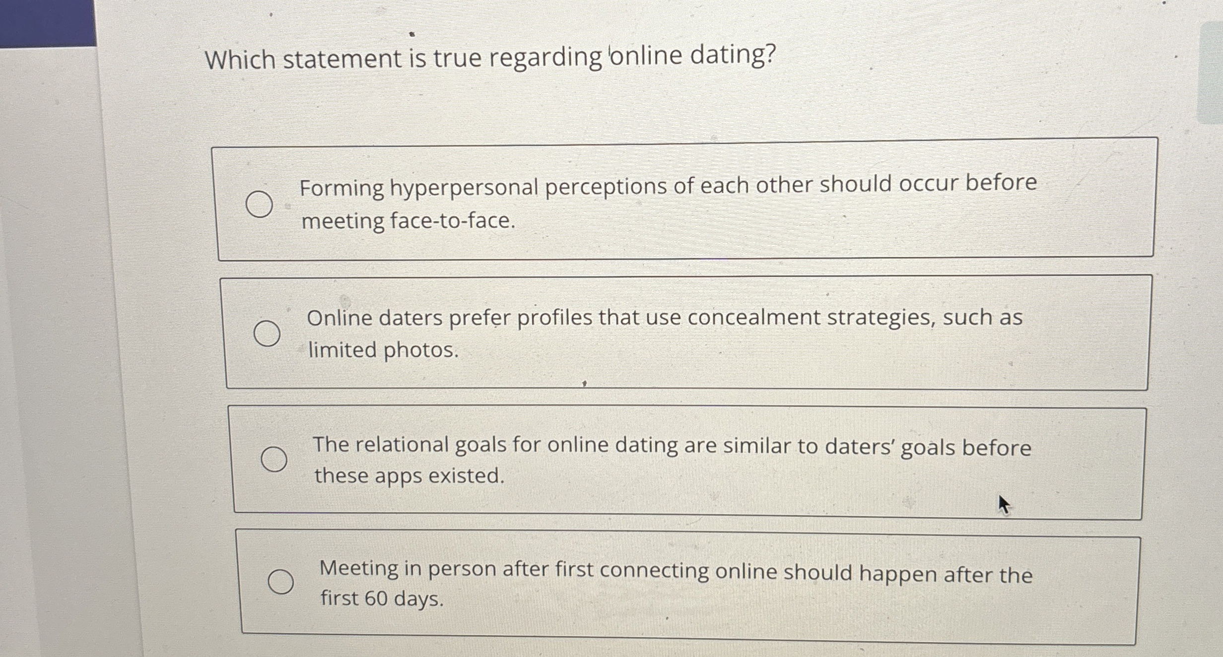  Which statement is true regarding online dating? Forming hyperpersonal perceptions of