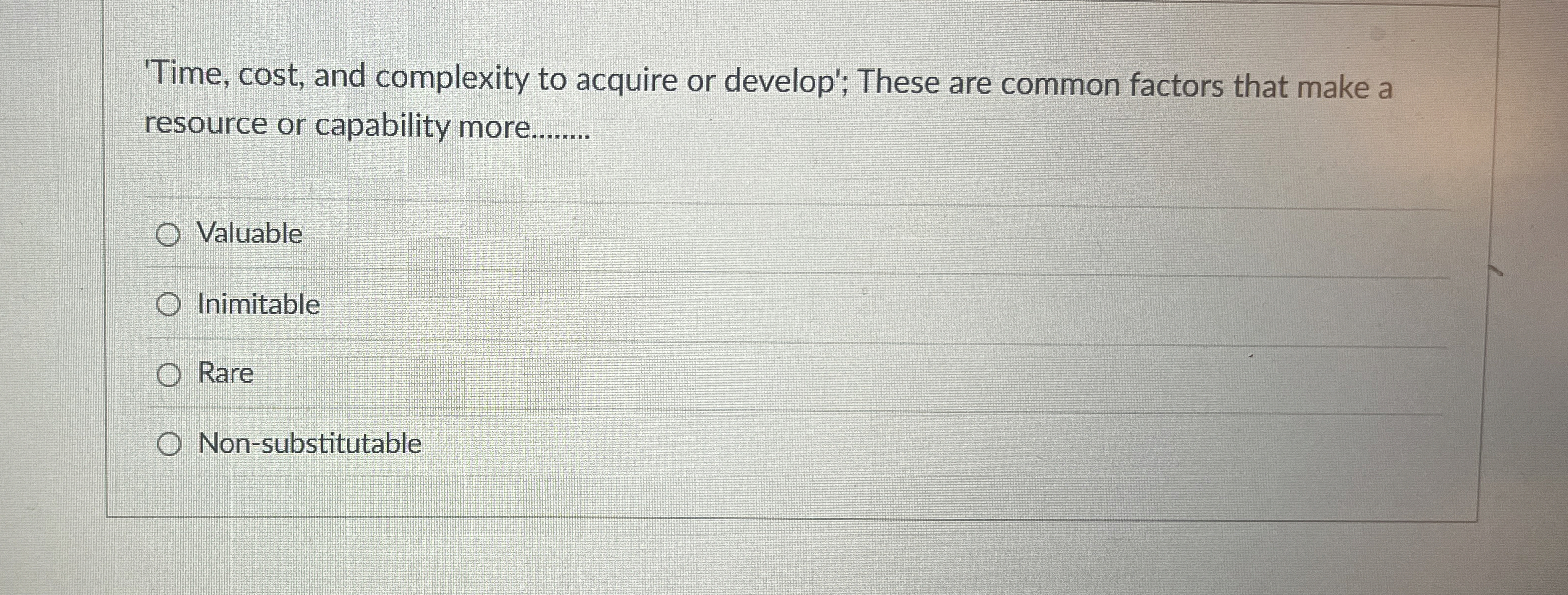  'Time, cost, and complexity to acquire or develop'; These are common