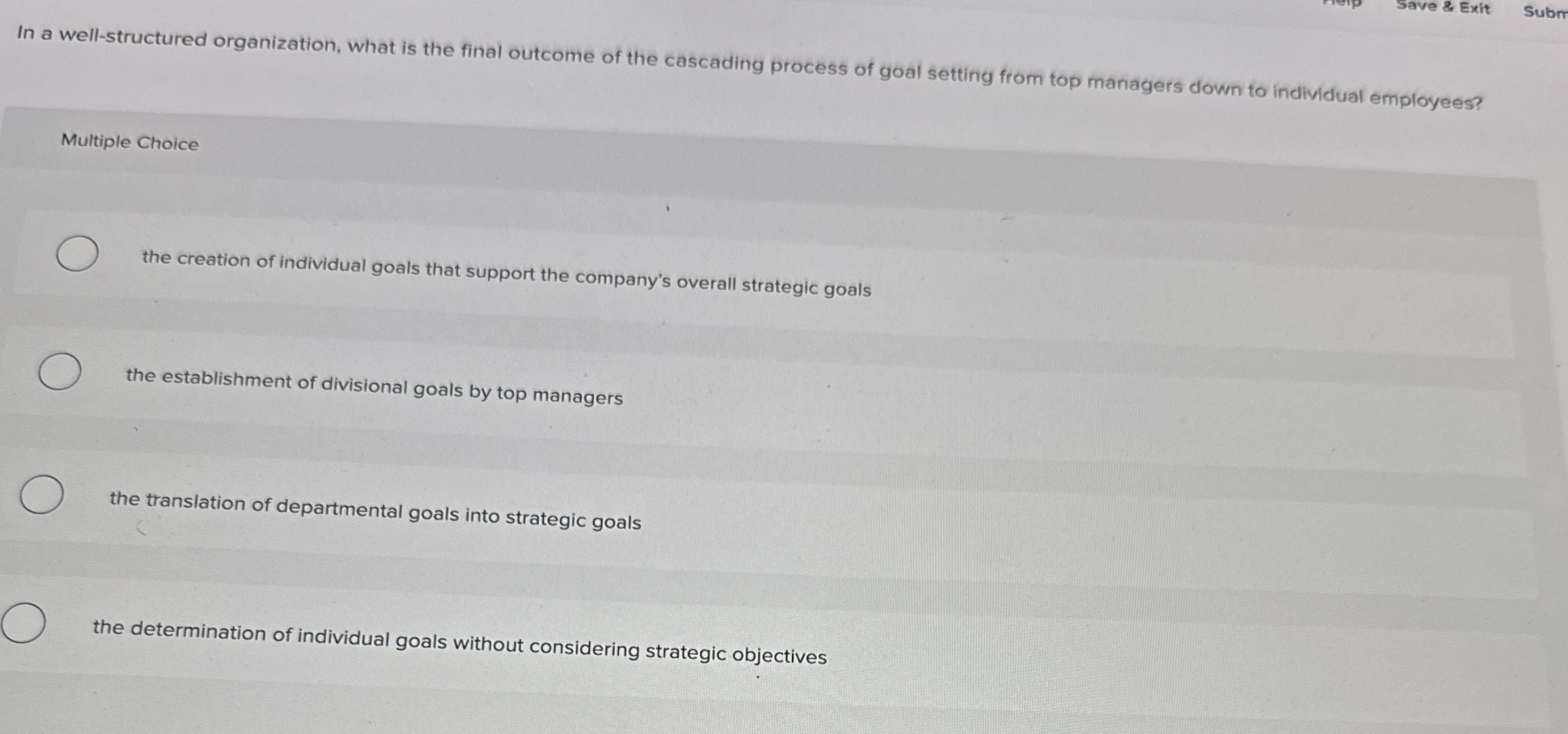  Save & Exit Subm In a well-structured organization, what is the