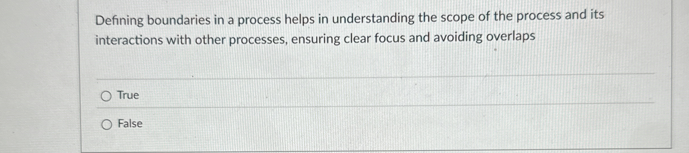  Defining boundaries in a process helps in understanding the scope of