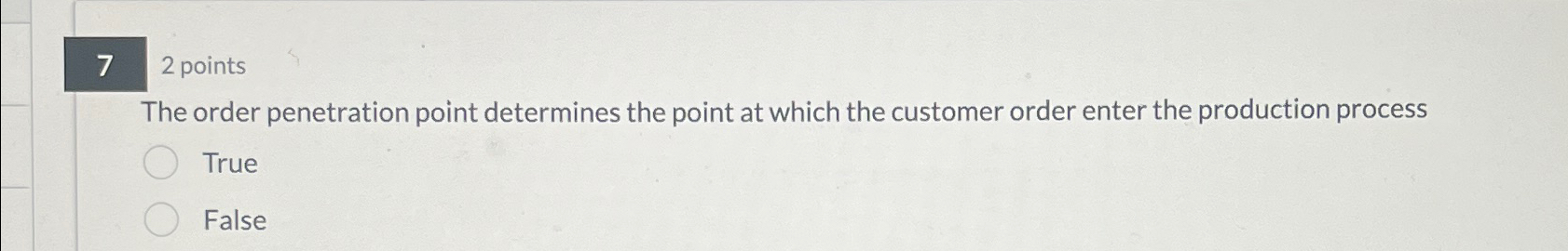  7 2 points The order penetration point determines the point at