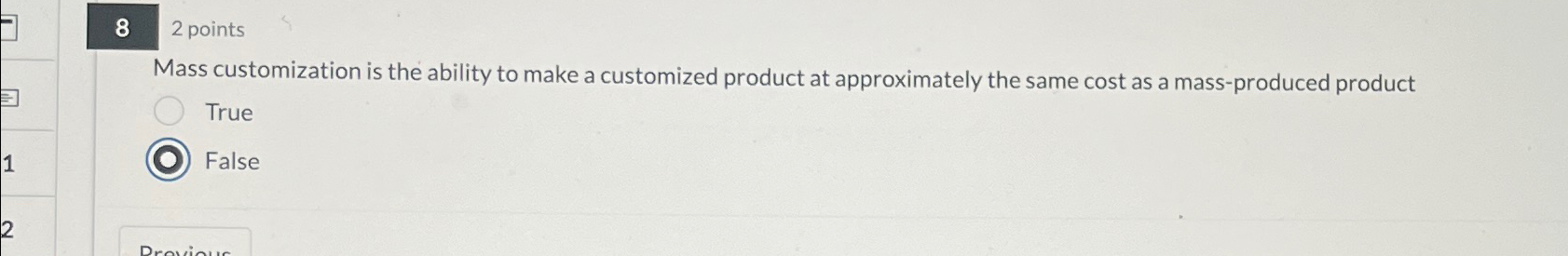  82 points Mass customization is the ability to make a customized